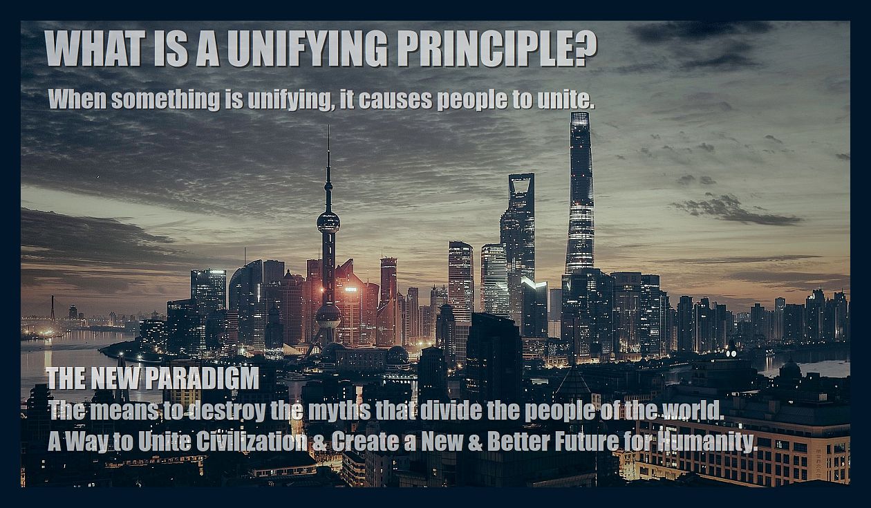 What-is-a-unifying-principle-a-way-to-unite-civilization-create-a-new-better-future-for-humanity-b-1200