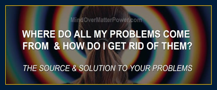 Shows-where-all-your-problems-come-from-and-how-to-get-rid-of-them
