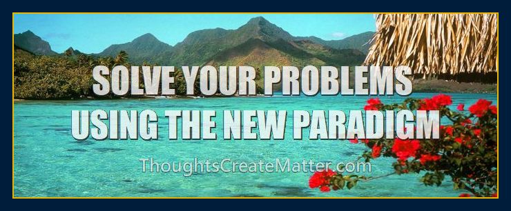 Paradise-shows-you-what-happens-when-you-Solve-your-problems-using-new-metaphysical-paradigm-principles-methods-of-mindpower-thoughts-create-matter-events