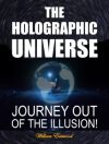 Holographic Universe Journey Out of the Illusion by William Eastwood book.