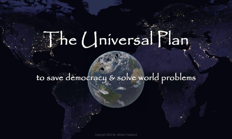 Mind over matter universal plan to save democracy and solve world problems.
