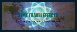 Can changing your future change your past time travel effects evidence quantum mechanics test results experiment