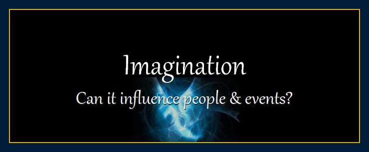 Can my imagination influence people and events