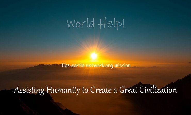 World Help Assisting Humanity to create a great future civilization