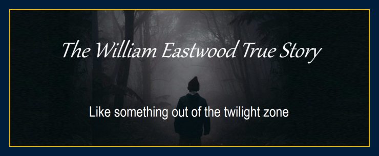 William Eastwood as boy venturing into a dark and foreboding forest, on which is written, "The William Eastwood True Story: Like something out of the twilight zone."