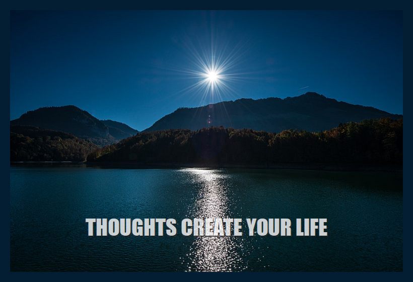 820-THOUGHTS-CREATE-YOUR-LIFE-820