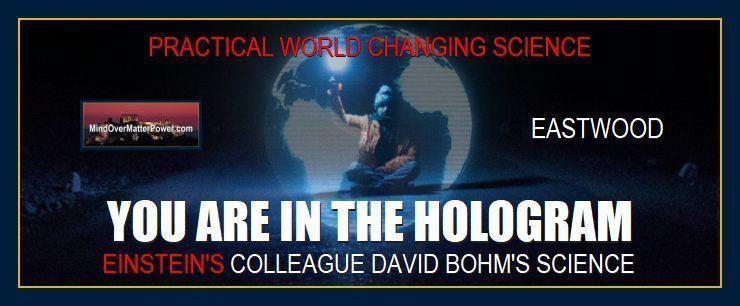 Your mind and five senses project your reality holographic universe by David Bohm science paradigm Eastwood philosophy metaphysics quantum physics thoughts create matter