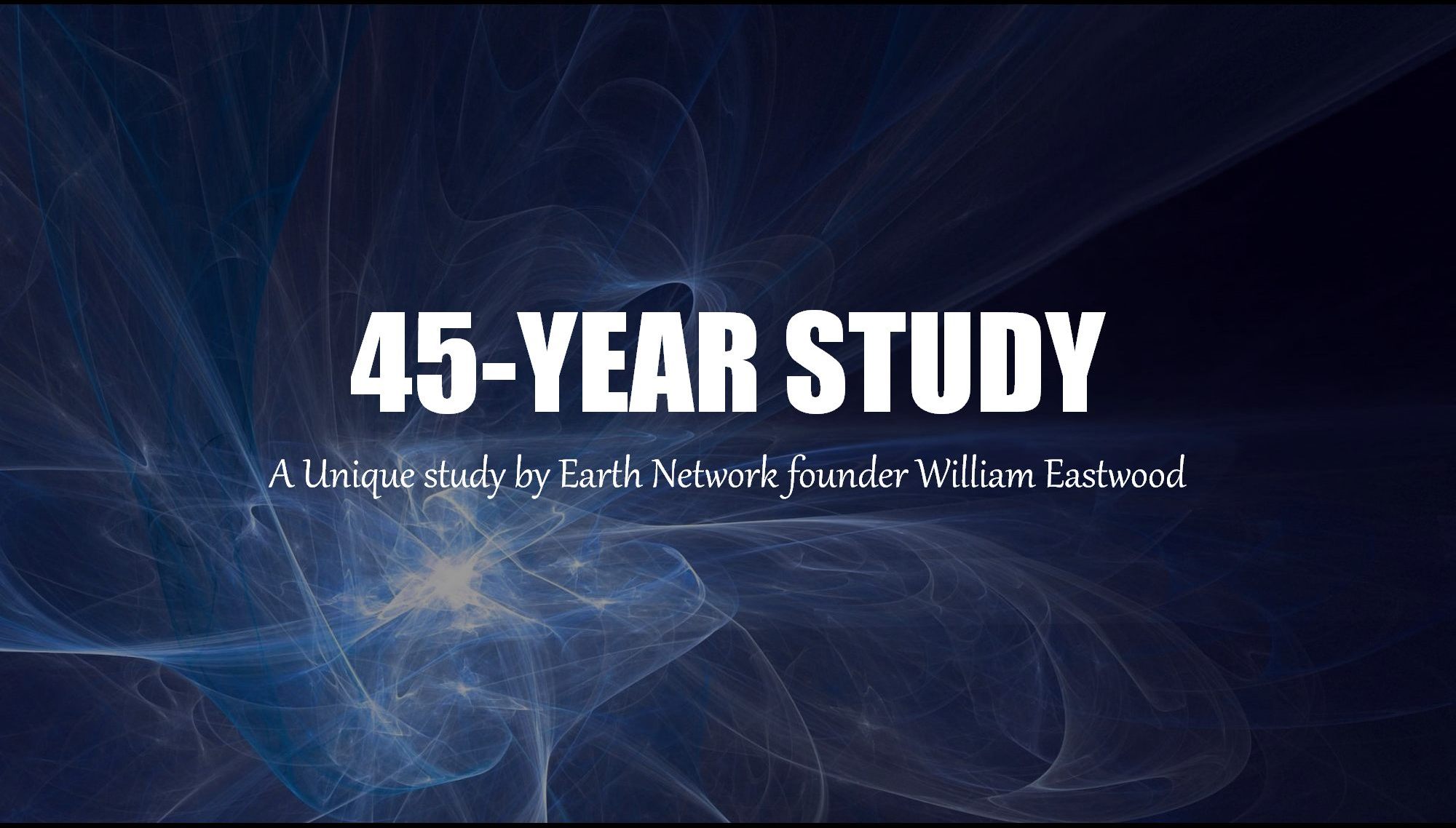 A 45-year study testing holographic universe theory. Metaphysical principles applied and tested by Eastwood