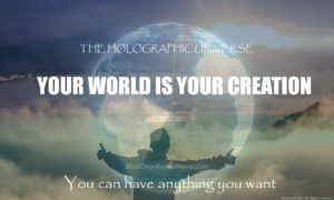 Your World Is Your Own Creation: You Can Have Anything You Want