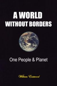 A World Without Borders One People and Planet By William Eastwood Coming soon