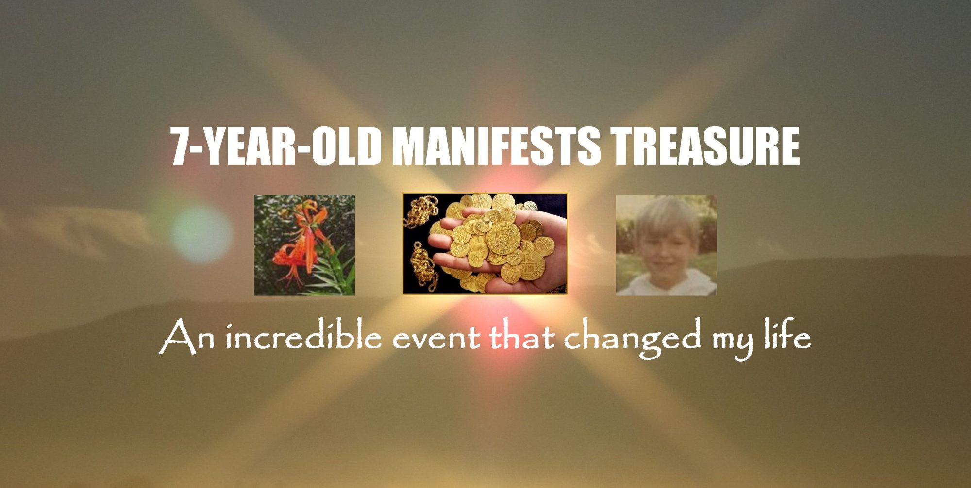 At seven years old I manifest treasure. The money appeared as I did a good deed.