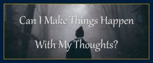 Mind over matter power presents Can I make things happen with my thoughts?