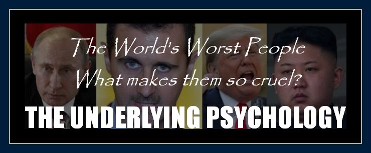 Worst people in the world and why they are so cruel underlying psychology of those who are violent bullies terrorists