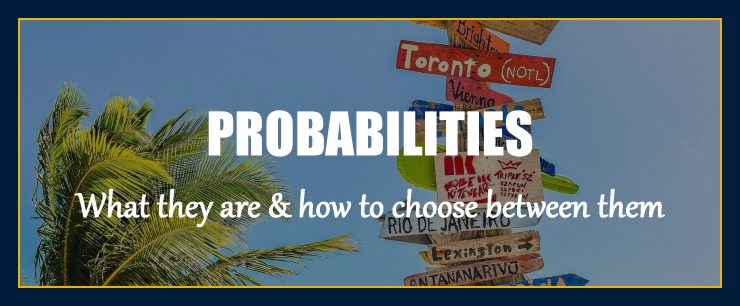 Probabilities what they are and how to choose between them alternate parallel reincarnation other realities