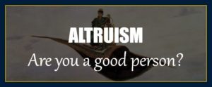 Are you a good person Altruism and human good nature revealed.