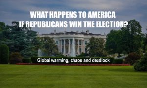 What happens to America if Republicans win the election? If Republicans win the election will our country and rights be taken away?