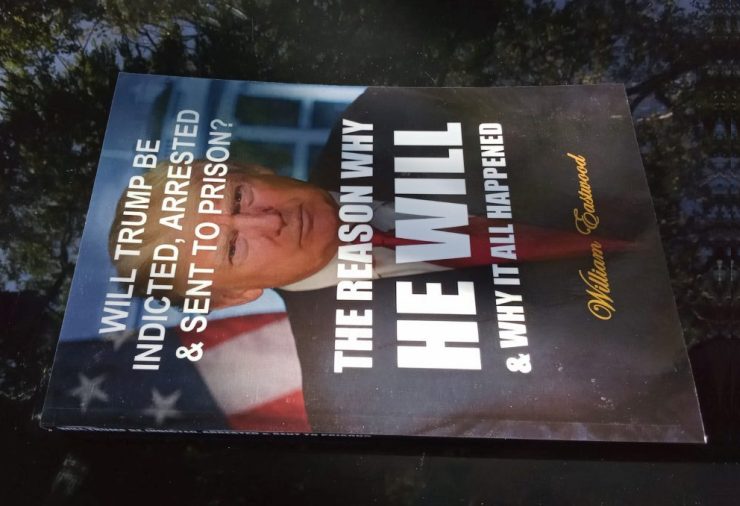 Will Trump be indicted, arrested and sent to prison? book ebook by William Eastwood