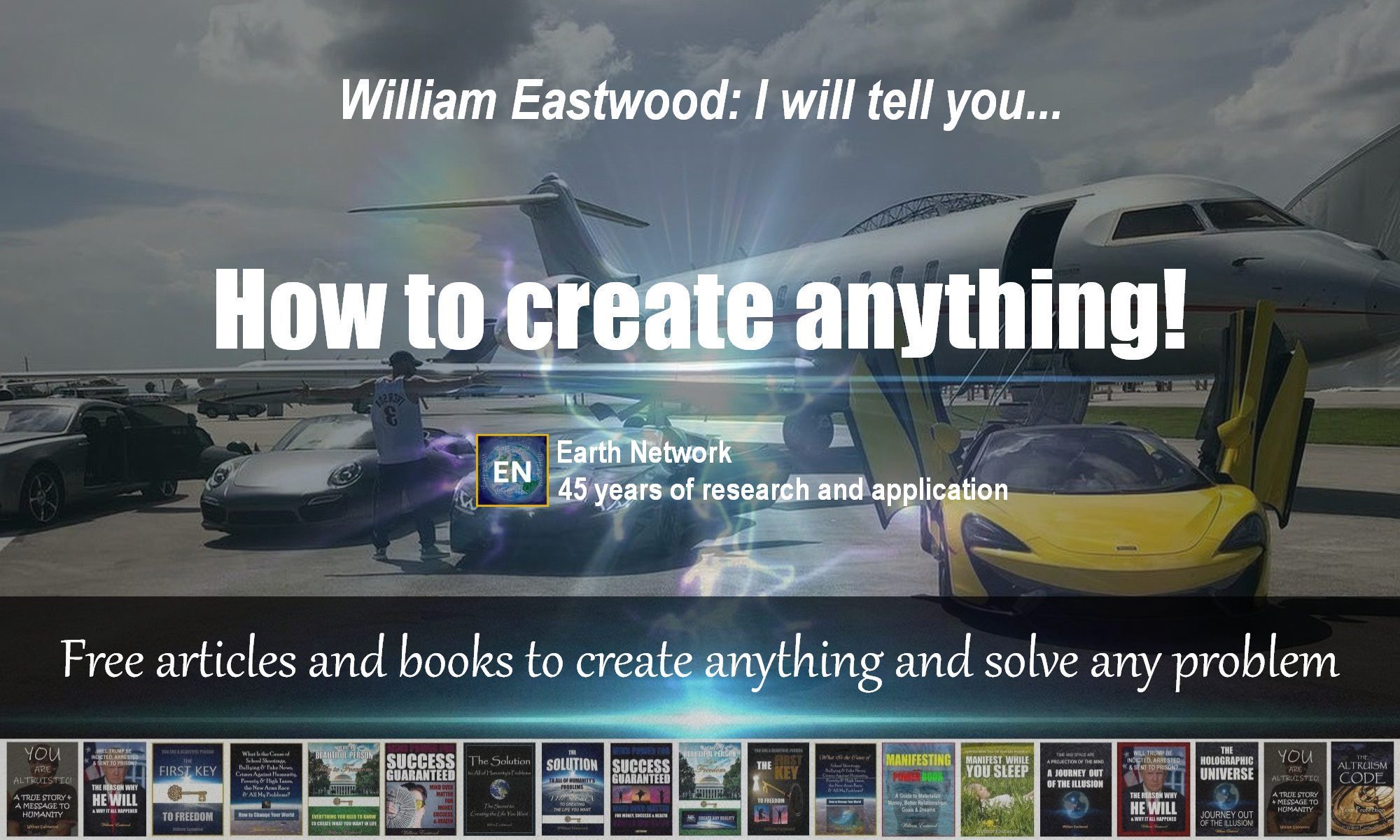Your world is your creation You can have anything you want William Eastwood