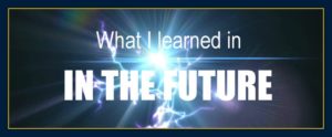 What I learned from the future.