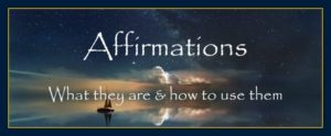 Mind forms matter presents: Affirmations, what they are and how to use them.