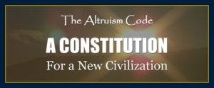 Thoughts create matter presents: The Altruism Code a constitution for a new civilization Eastwood