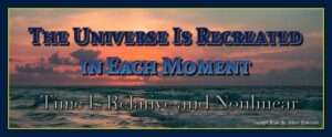 The universe is recreated millions of times a second