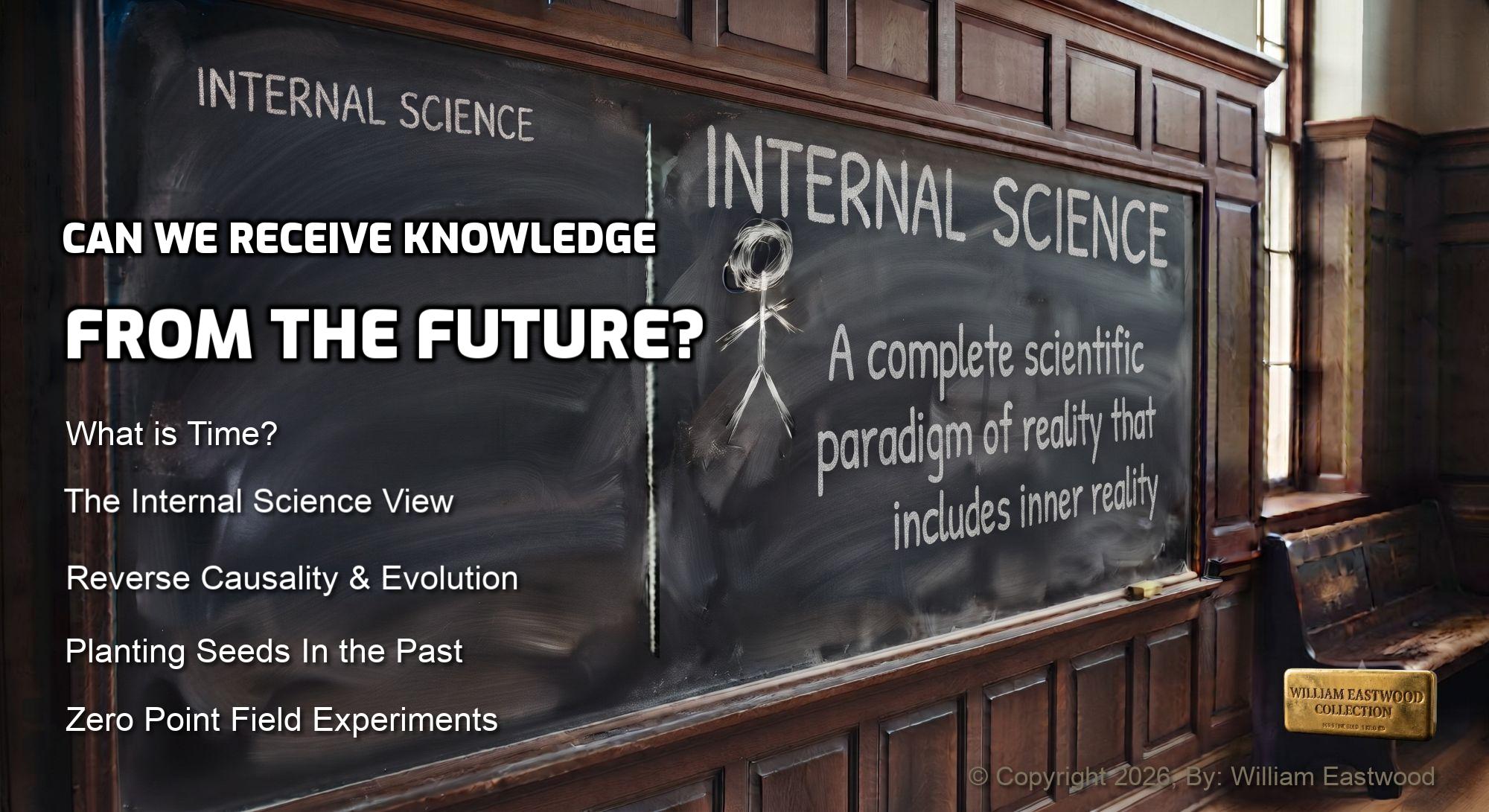 A university classroom blackboard featuring chalk writing that displays Internal Science principles: Can We Receive Knowledge From the Future? What is Time? The Internal Science View? Reverse Causality & Evolution. Planting Seeds In the Past. Zero Point Field Experiments.