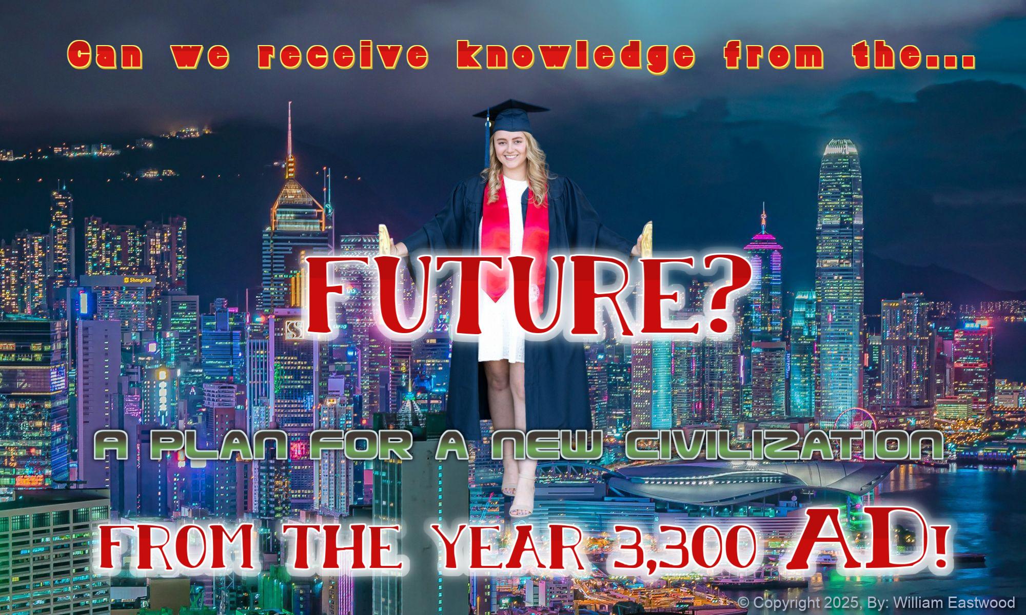 Can We Receive Knowledge From the Future? Can a Future Civilization Alter Its Past?