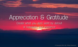 Appreciation & Gratitude Affect & Create Events: Manifest Positive Thoughts, Emotions & Feelings